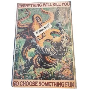 Everything Will Kill You so Choose Something Fun Metal Sign Motivational Tin NEW